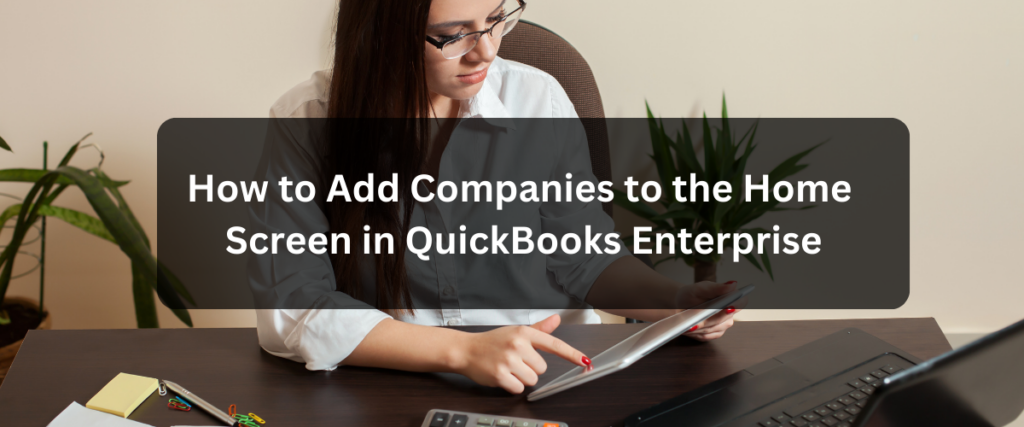 How to Add Companies to Home Screen in QuickBooks Enterprise